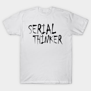 Serial Thinker (black) T-Shirt